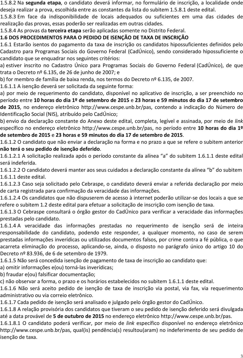 DOS PROCEDIMENTOS PARA O PEDIDO DE ISENÇÃO DE TAXA DE INSCRIÇÃO 1.6.