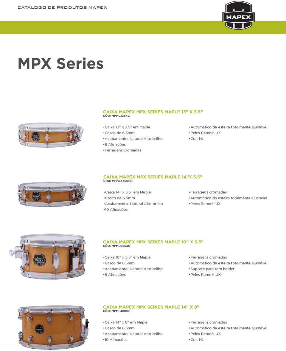 5mm Acabamento: Natural Alto brilho 10 Afinações Ferragens cromadas Peles Remo UX CAIXA MAPEX MPX SERIES MAPLE 10 X 5.5 CÓD: MPML0554C Caixa 10 x 5.5 em Maple Casco de 6.