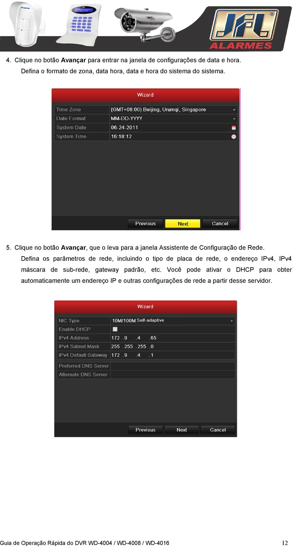 Clique no botão Avançar, que o leva para a janela Assistente de Configuração de Rede.