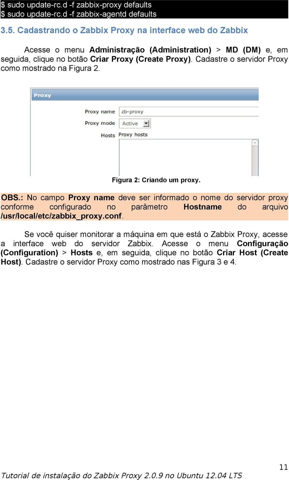 Cadastre o servidor Proxy como mostrado na Figura 2. Figura 2: Criando um proxy. OBS.