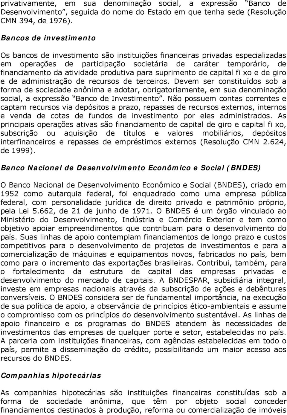 produtiva para suprimento de capital fi xo e de giro e de administração de recursos de terceiros.