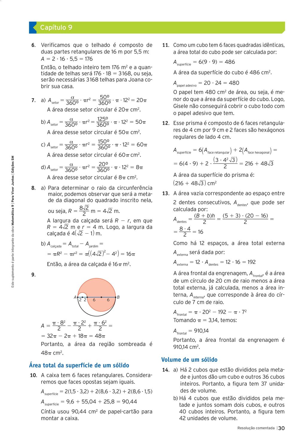 b) A setor α 360º pr 1º 360º p 1 0p A área desse setor circular é 0p cm. α c) A setor 360º pr 10º 360º p 1 60p A área desse setor circular é 60p cm.