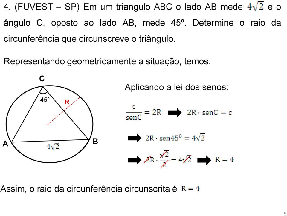 Determine o raio da circunferência que circunscreve o triângulo.