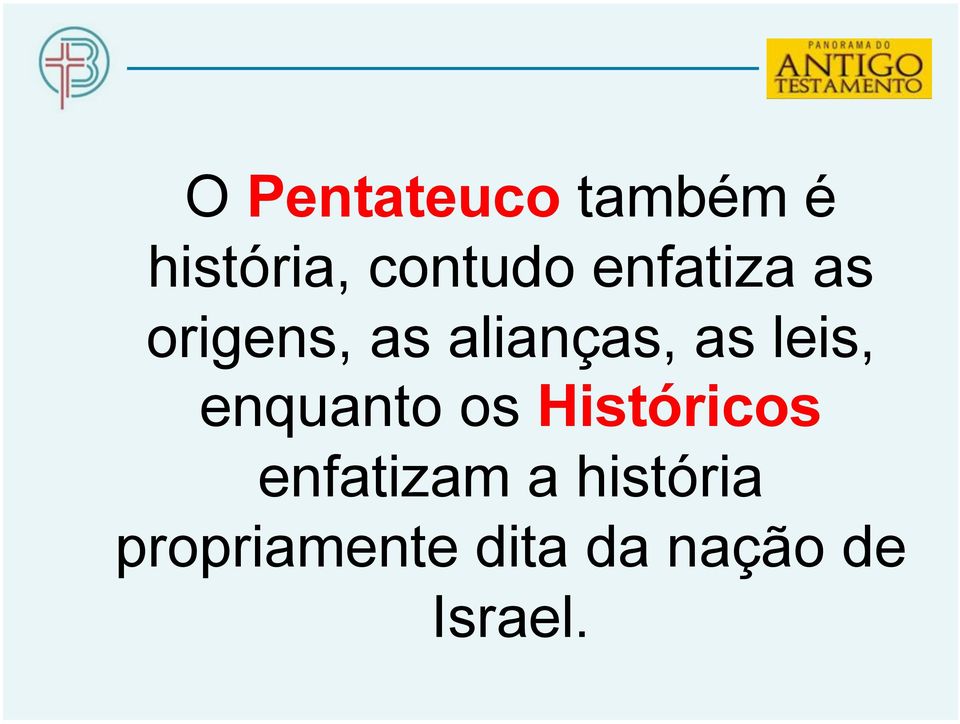 leis, enquanto os Históricos enfatizam a