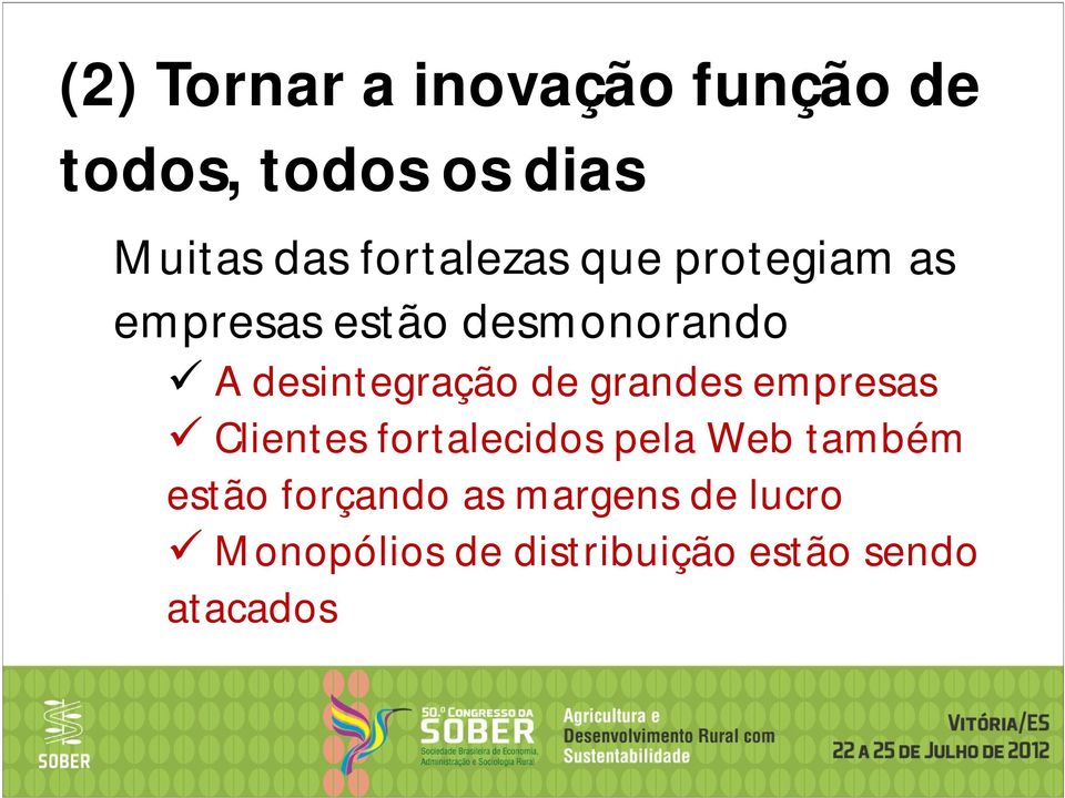 desintegração de grandes empresas Clientes fortalecidos pela Web