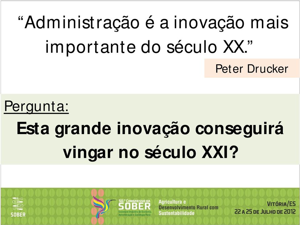 Peter Drucker Pergunta: Esta