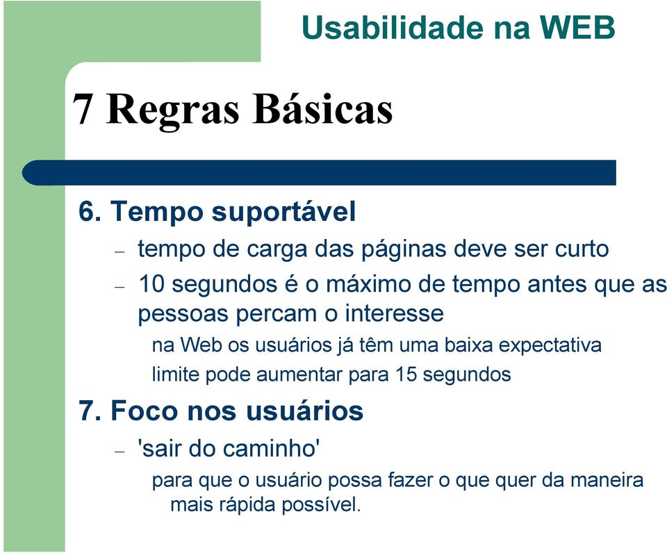 tempo antes que as pessoas percam o interesse na Web os usuários já têm uma baixa