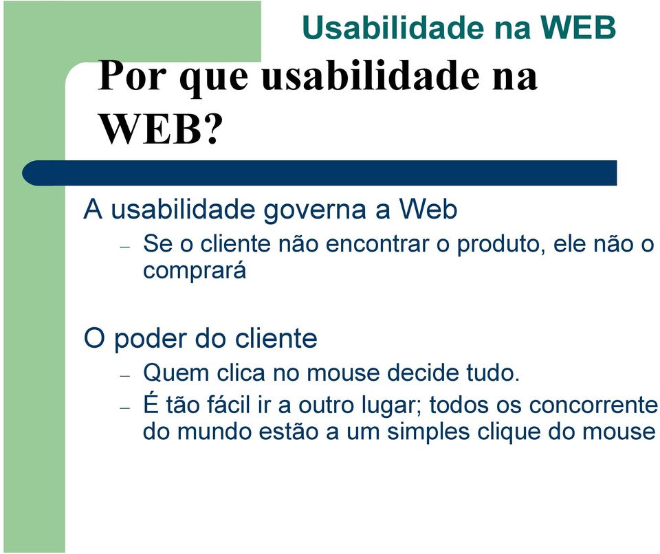 encontrar o produto, ele não o comprará O poder do cliente Quem clica