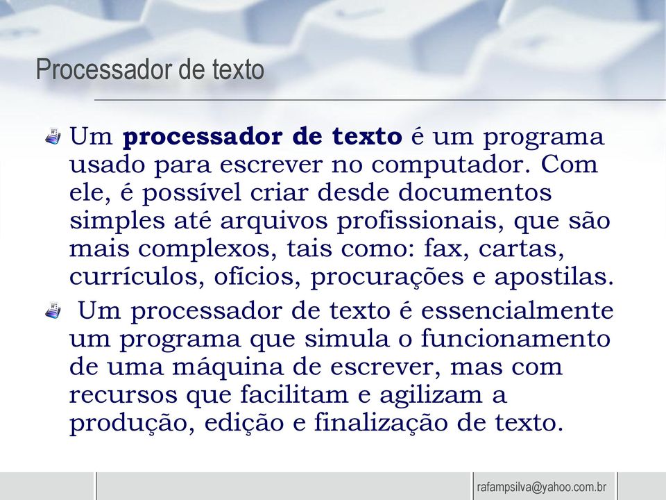 fax, cartas, currículos, ofícios, procurações e apostilas.