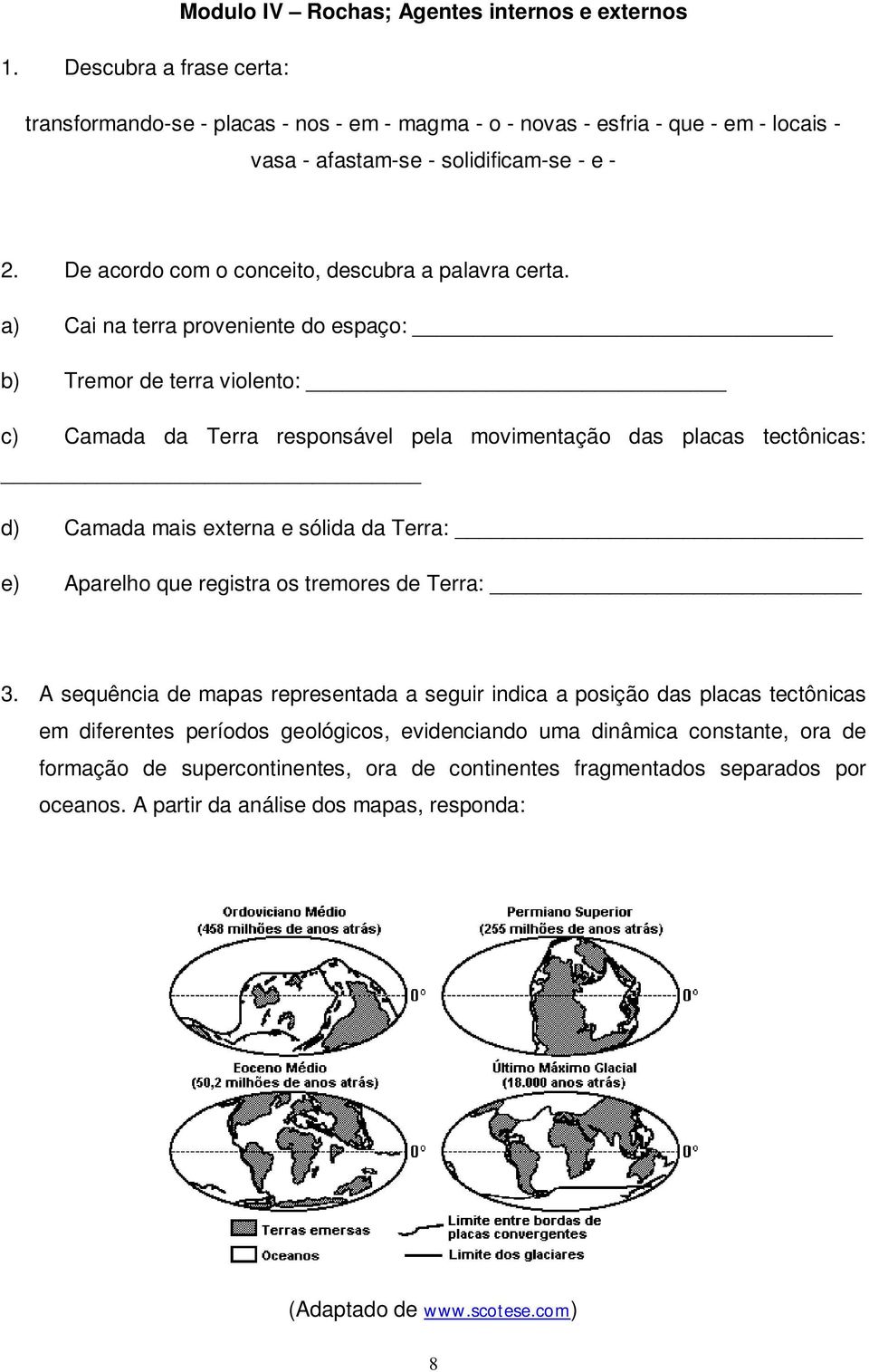 De acordo com o conceito, descubra a palavra certa.