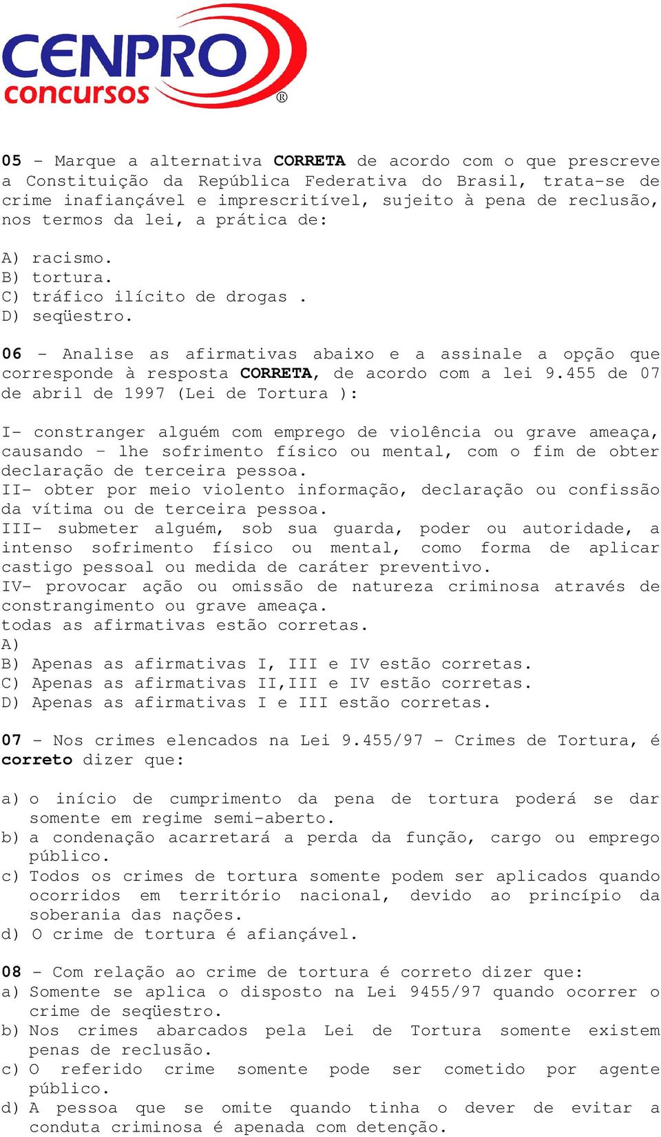 06 - Analise as afirmativas abaixo e a assinale a opção que corresponde à resposta CORRETA, de acordo com a lei 9.