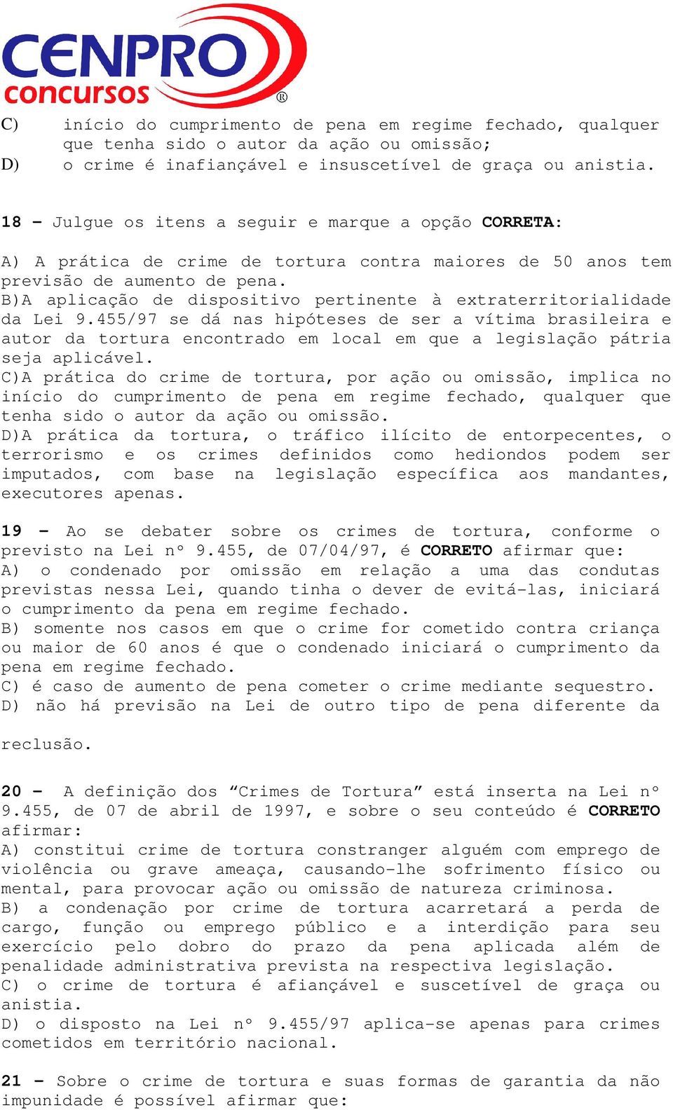 B)A aplicação de dispositivo pertinente à extraterritorialidade da Lei 9.