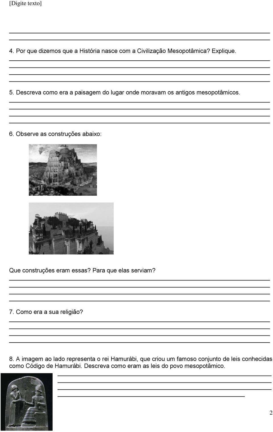 Observe as construções abaixo: Que construções eram essas? Para que elas serviam? 7. Como era a sua religião? 8.