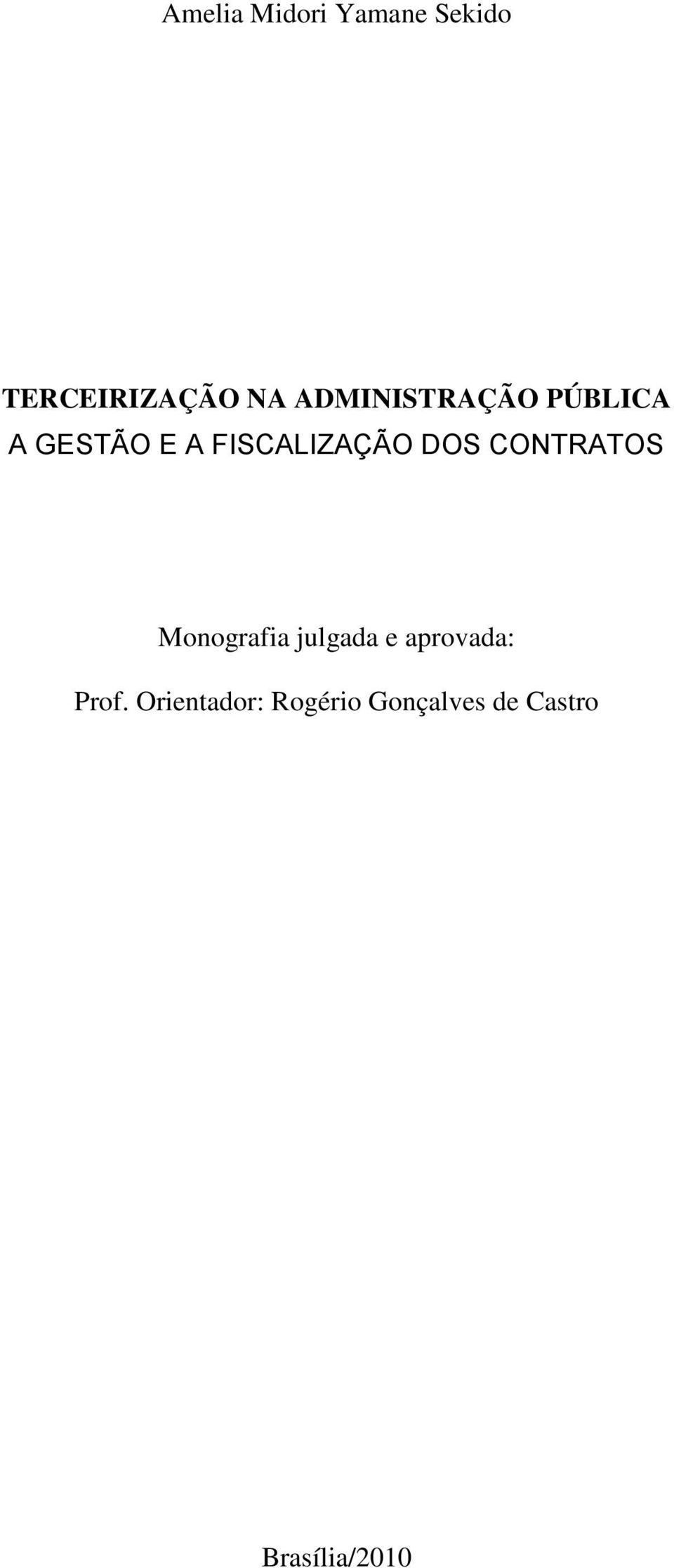 DOS CONTRATOS Monografia julgada e aprovada: Prof.