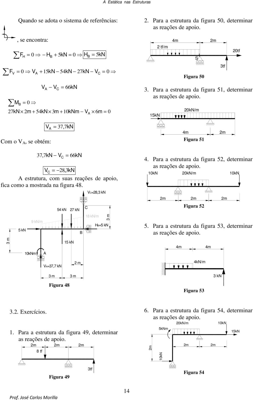 Para a estrutura da figura 51, determinar as reações de apoio.