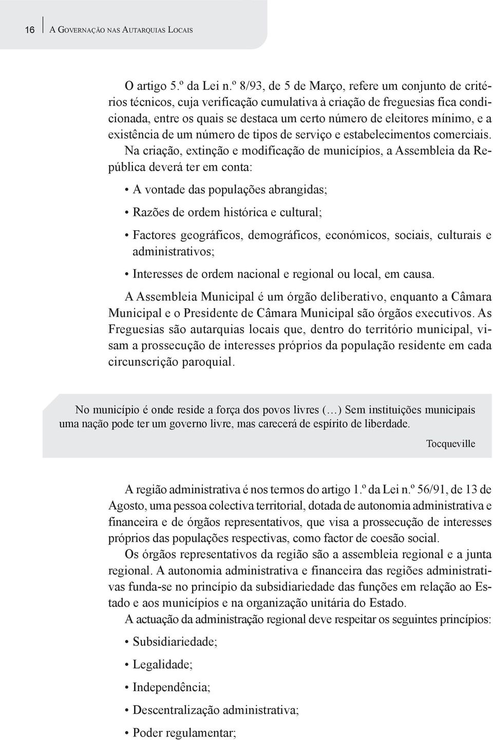 e a existência de um número de tipos de serviço e estabelecimentos comerciais.