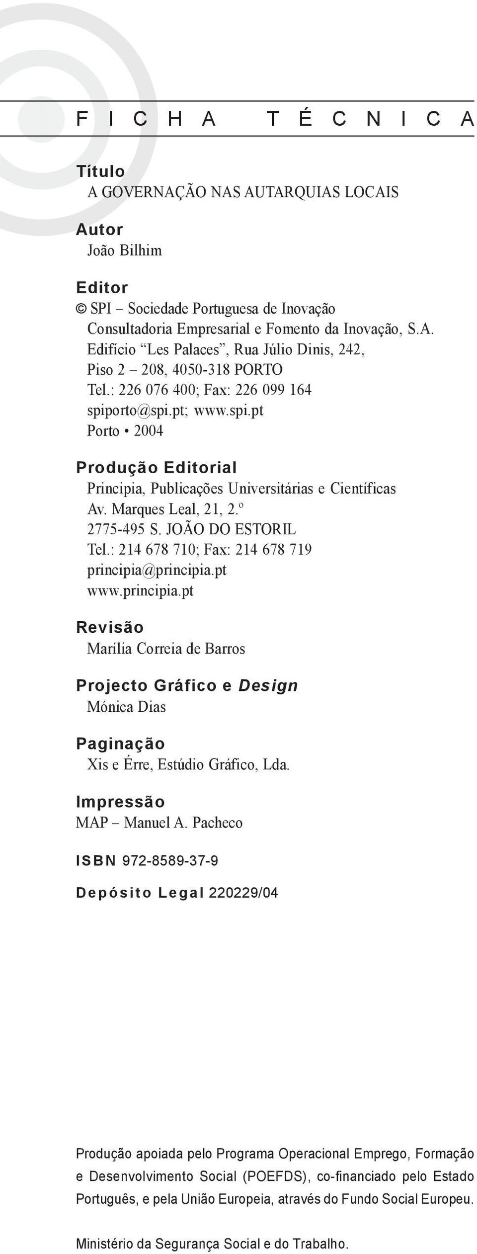 : 214 678 710; Fax: 214 678 719 principia@principia.pt www.principia.pt Revisão Marília Correia de Barros Projecto Gráfico e Design Mónica Dias Paginação Xis e Érre, Estúdio Gráfico, Lda.