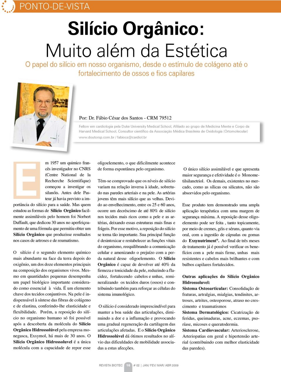 Médica Brasileira de Oxidologia (Ortomolecular) www.doutorsp.com.br / fabiocs@cardiol.
