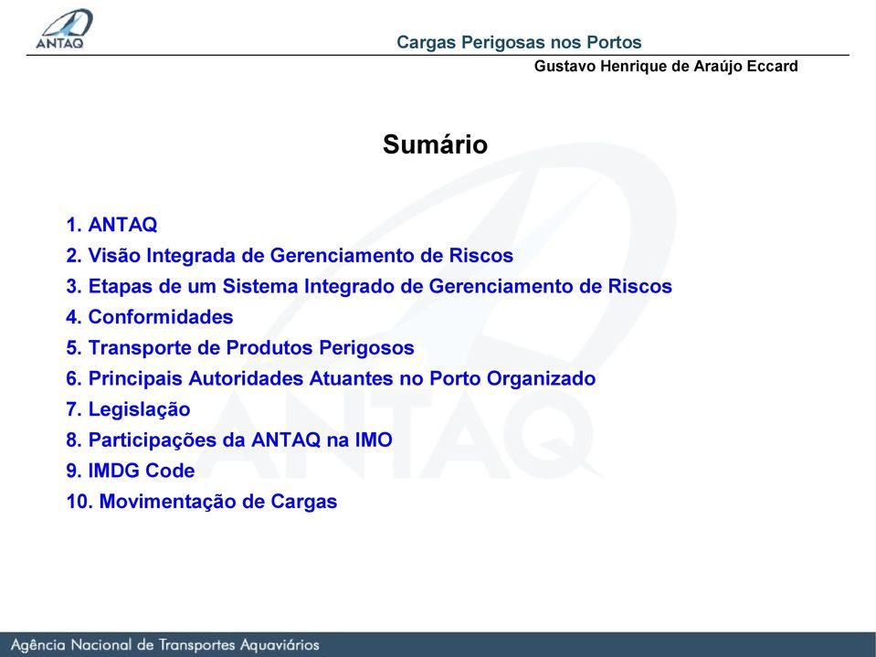 Etapas de um Sistema Integrado de Gerenciamento de Riscos 4. Conformidades 5.