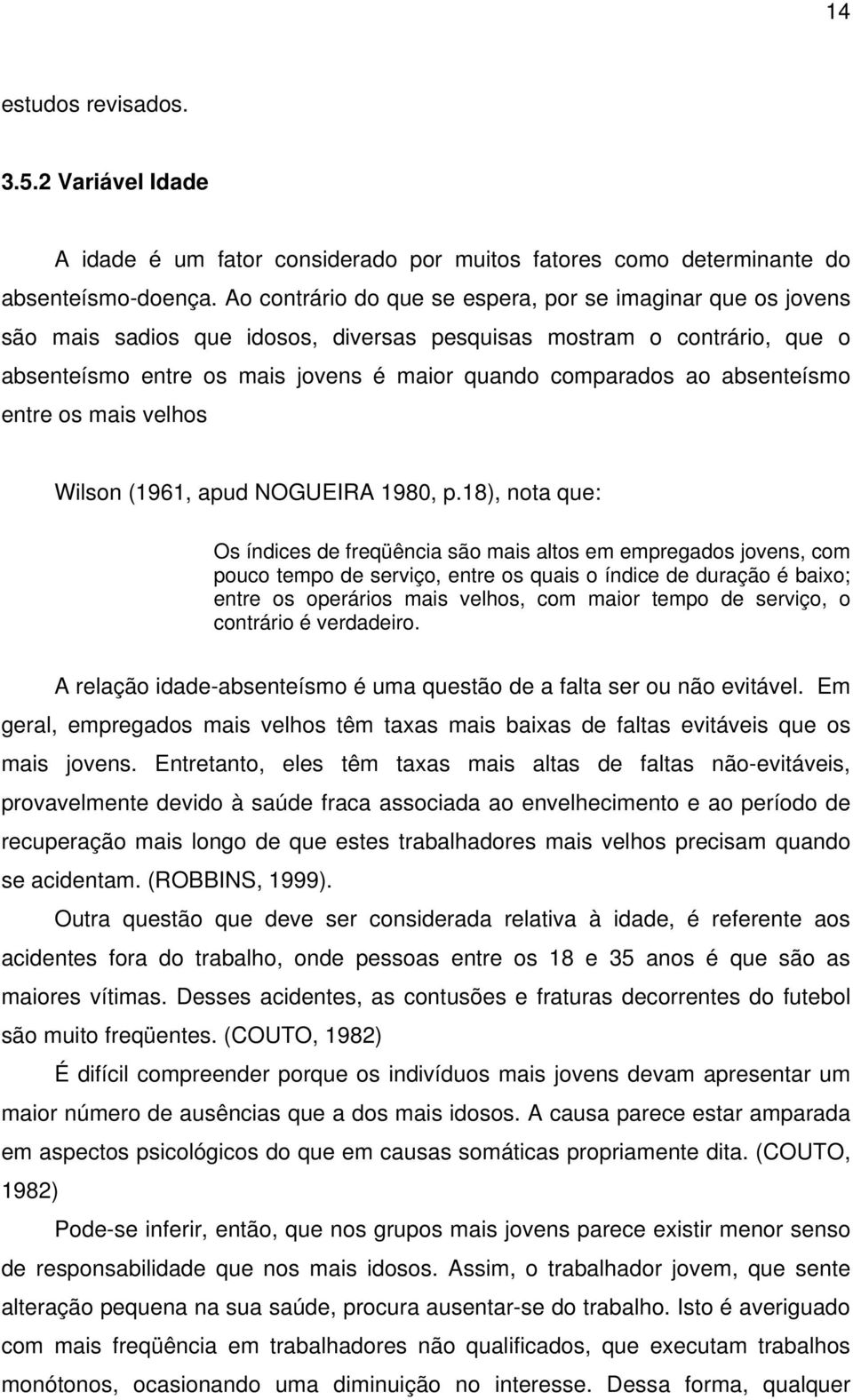 absenteísmo entre os mais velhos Wilson (1961, apud NOGUEIRA 1980, p.