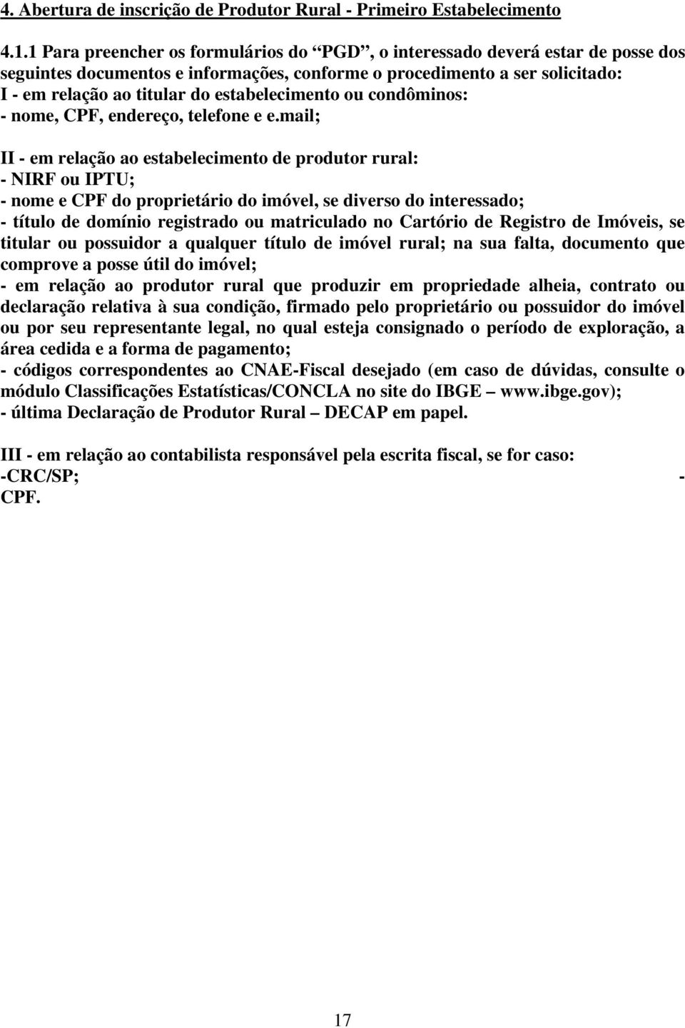 estabelecimento ou condôminos: - nome, CPF, endereço, telefone e e.