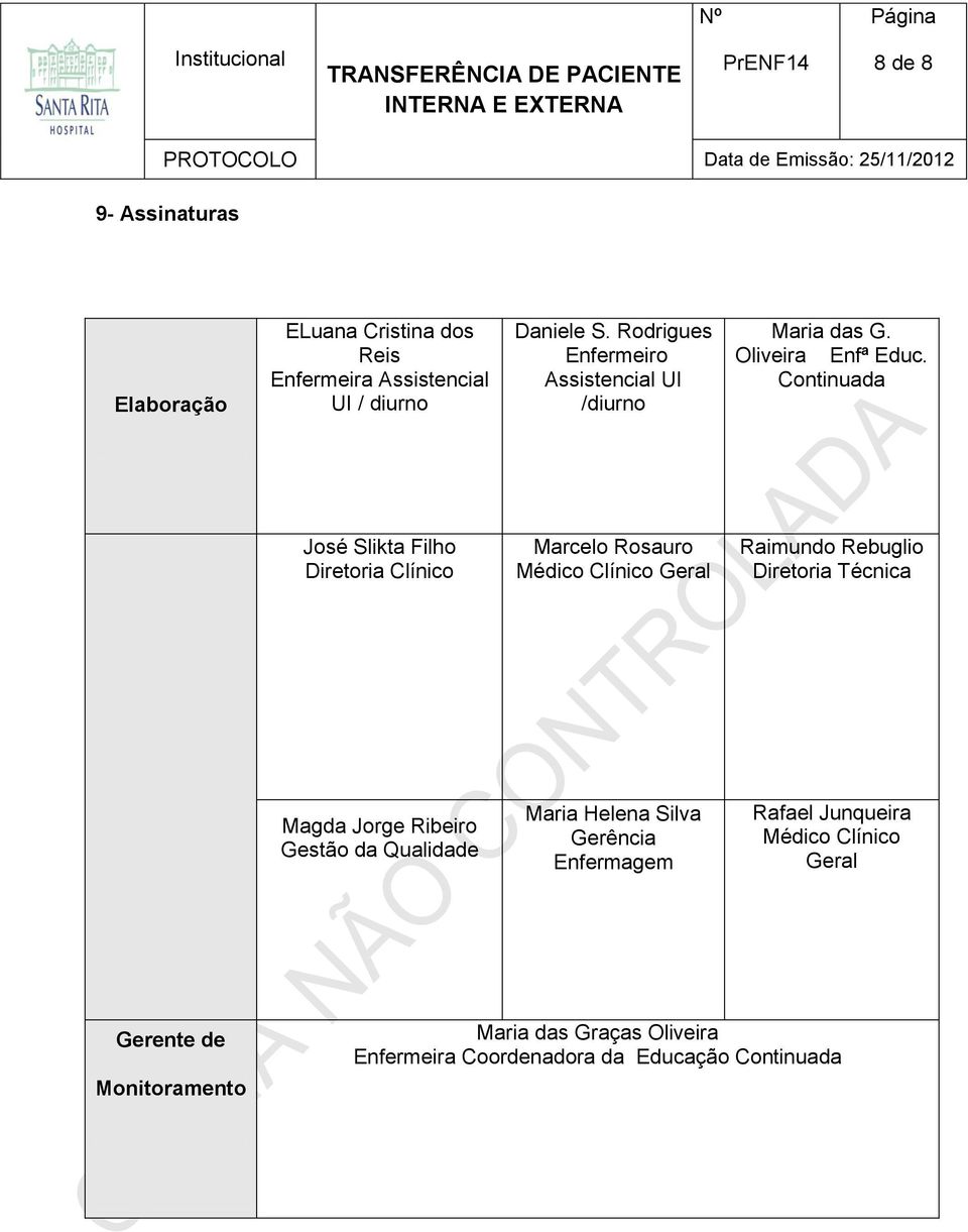 Continuada Diretoria Clínico Médico Clínico Geral Diretoria Técnica Gestão da Qualidade Gerência