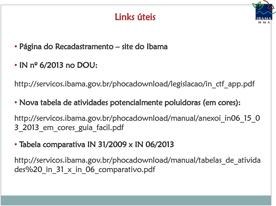 pdf Nova tabela de atividades potencialmente poluidoras (em cores): http://servicos.ibama.gov.