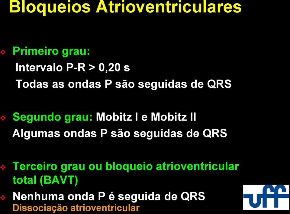 Algumas ondas P são seguidas de QRS Terceiro grau ou bloqueio