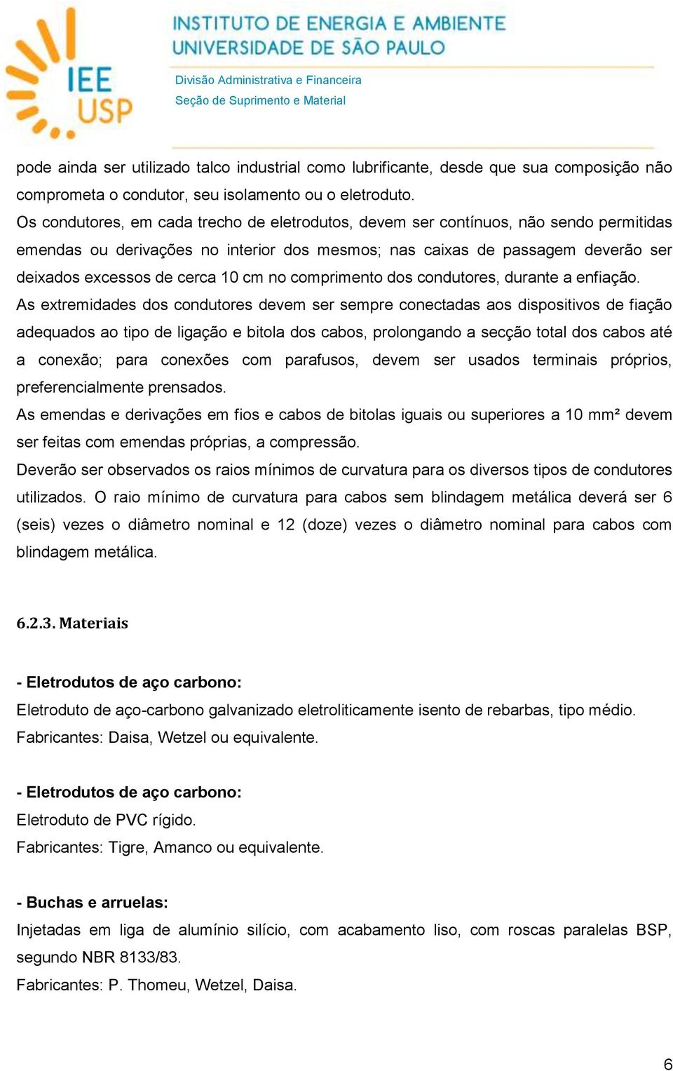 cm no comprimento dos condutores, durante a enfiação.