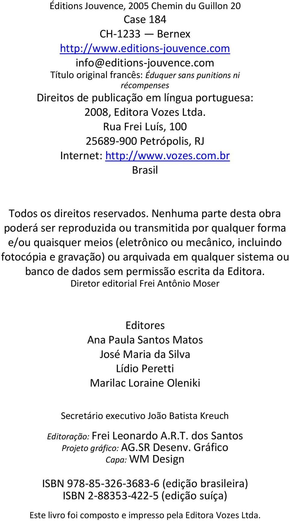 Rua Frei Luís, 100 25689-900 Petrópolis, RJ Internet: http://www.vozes.com.br Brasil Todos os direitos reservados.