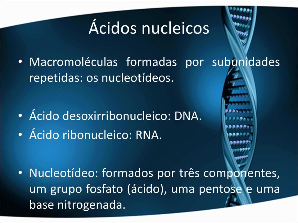 Ácido ribonucleico: RNA.