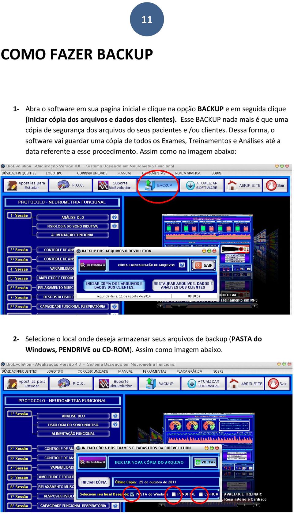 Dessa forma, o software vai guardar uma cópia de todos os Exames, Treinamentos e Análises até a data referente a esse procedimento.