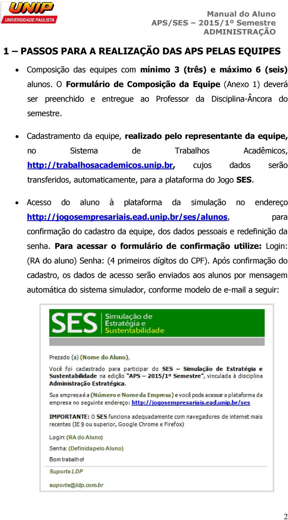 Cadastramento da equipe, realizado pelo representante da equipe, no Sistema de Trabalhos Acadêmicos, http://trabalhosacademicos.unip.