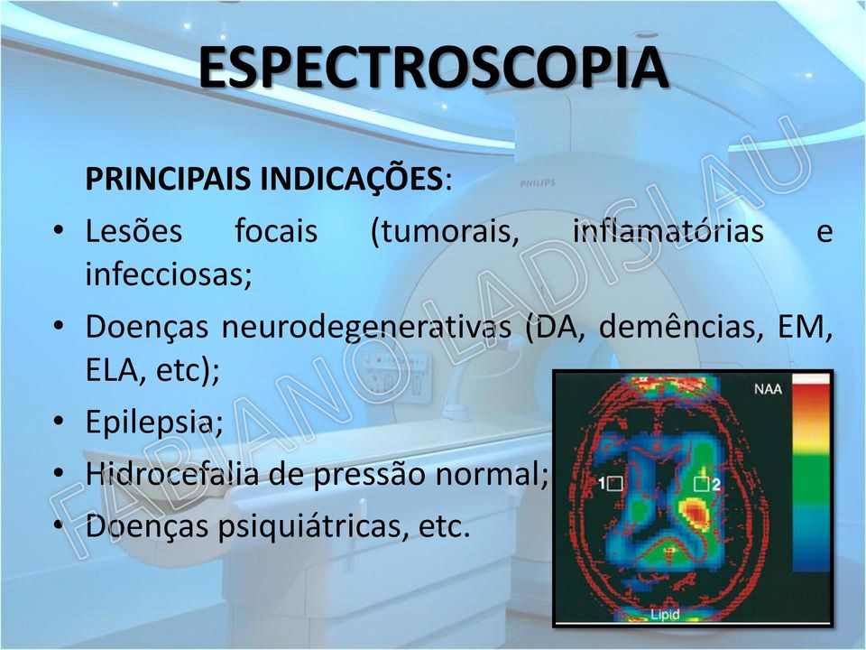neurodegenerativas (DA, demências, EM, ELA, etc);