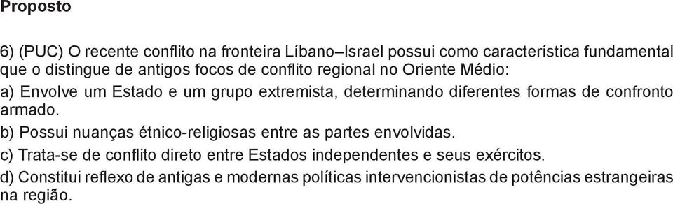 armado. b) Possui nuanças étnico-religiosas entre as partes envolvidas.