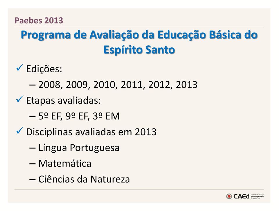 Etapas avaliadas: 5º EF, 9º EF, 3º EM Disciplinas