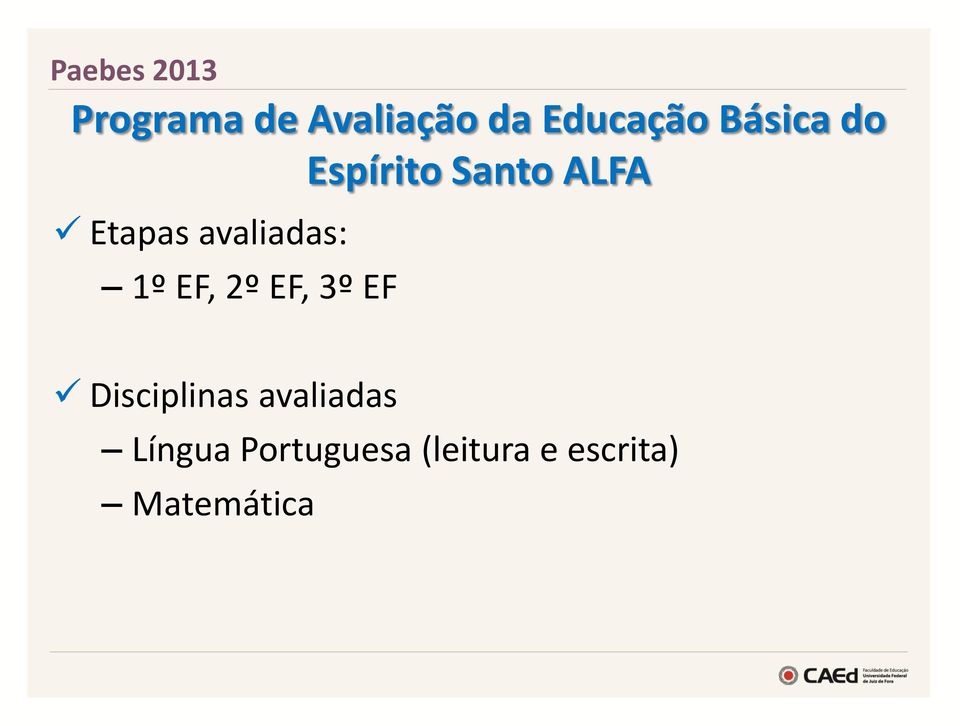 1º EF, 2º EF, 3º EF Disciplinas avaliadas