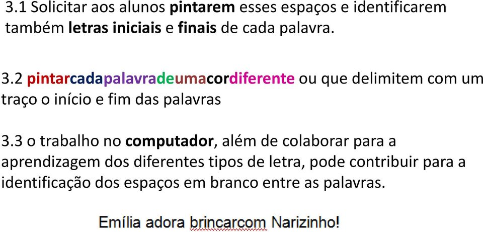 2 pintarcadapalavradeumacordiferenteou que delimitem com um traço o início e fim das palavras 3.