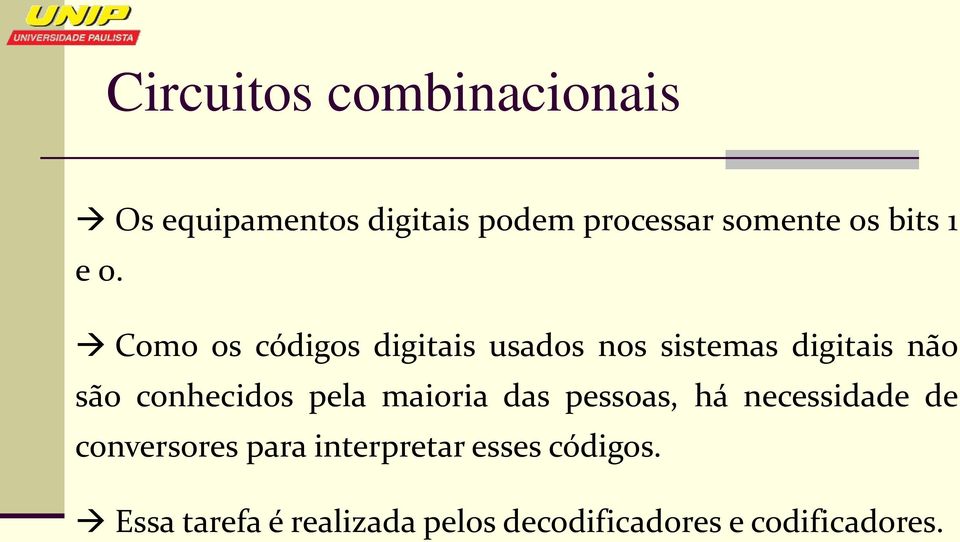 Como os códigos digitais usados nos sistemas digitais não são conhecidos pela