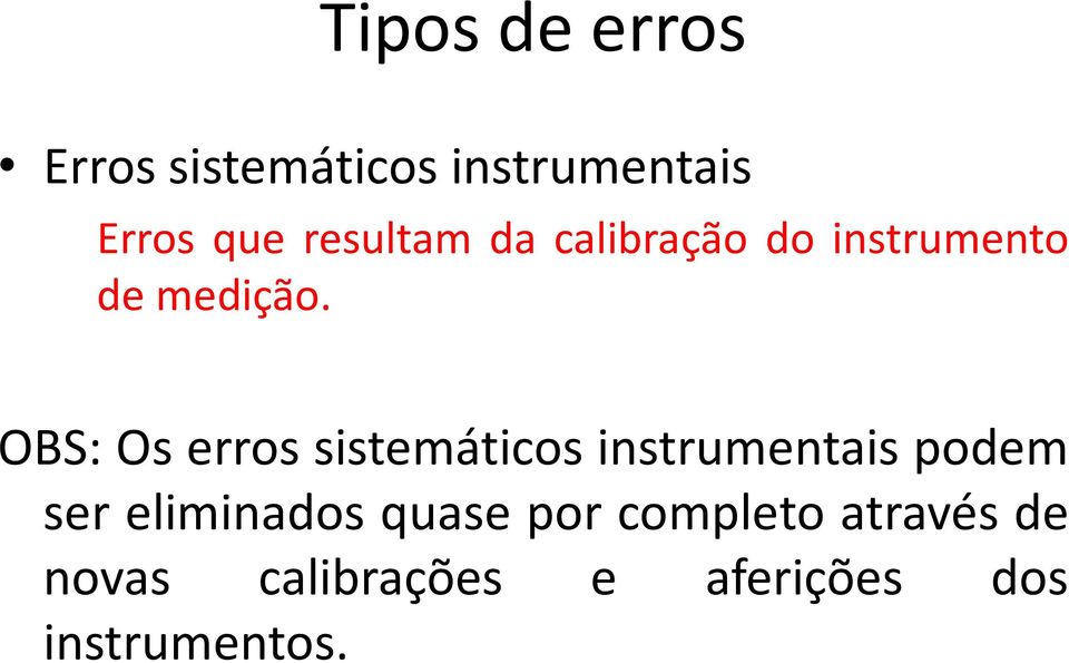 OBS: Os erros sistemáticos instrumentais podem ser eliminados