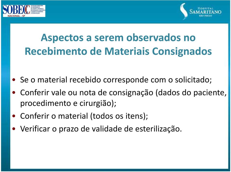 consignação (dados do paciente, procedimento e cirurgião); Conferir o