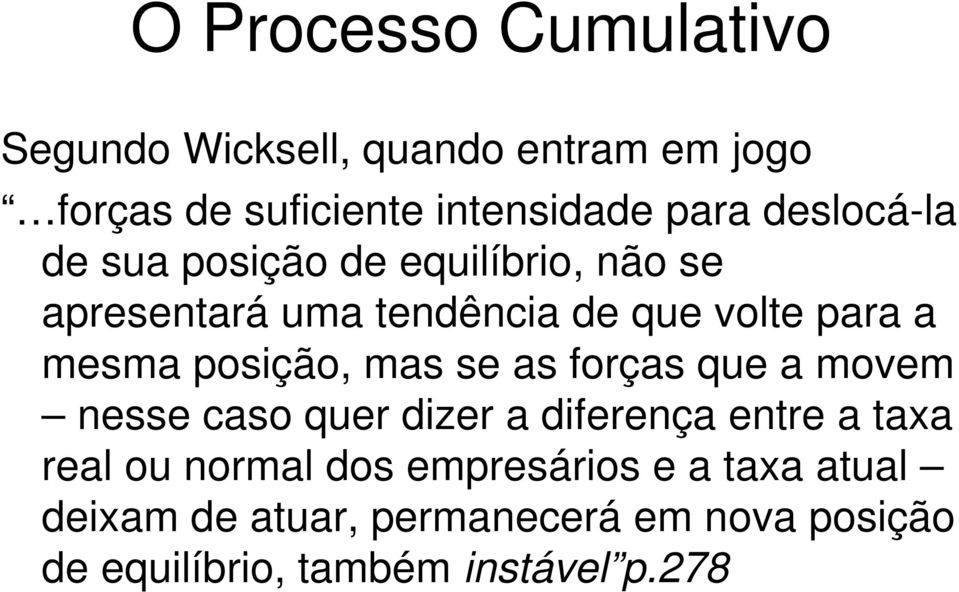 posição, mas se as forças que a movem nesse caso quer dizer a diferença entre a taxa real ou normal