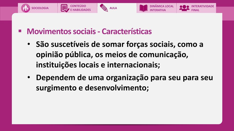 comunicação, instituições locais e internacionais; Dependem