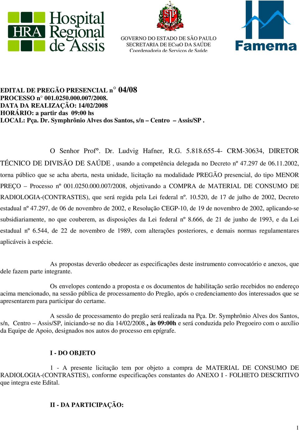 655-4- CRM-30634, DIRETOR TÉCNICO DE DIVISÃO DE SAÚDE, usando a competência delegada no Decreto nº 47.297 de 06.11.