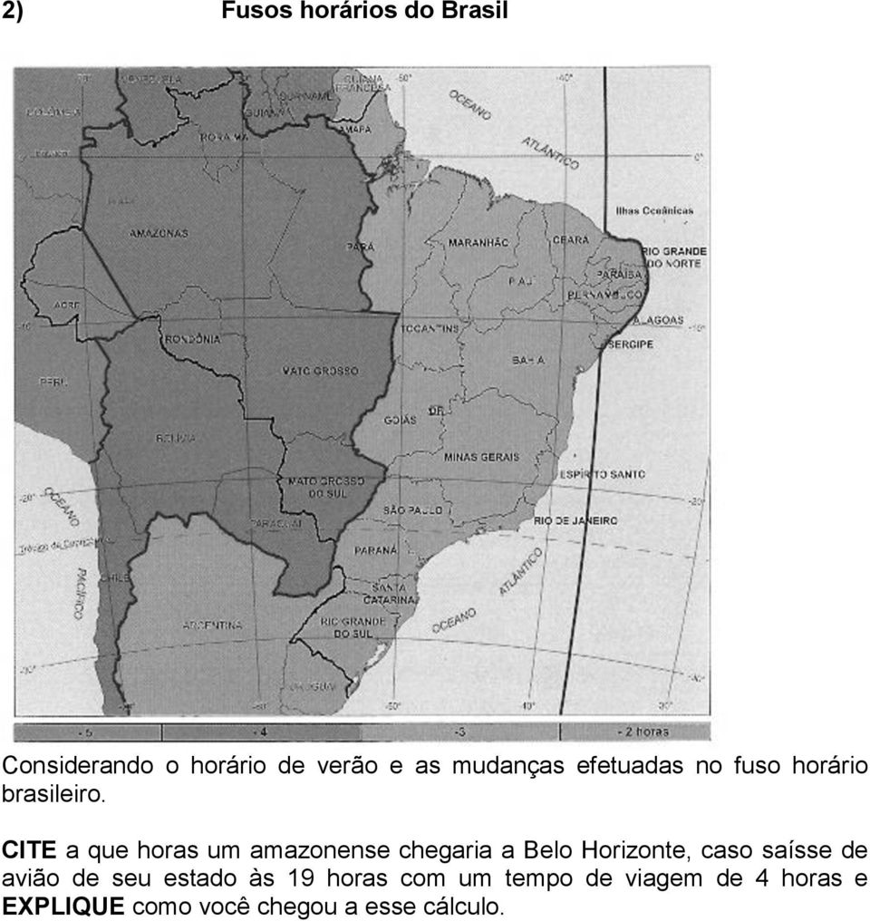 CITE a que horas um amazonense chegaria a Belo Horizonte, caso saísse de