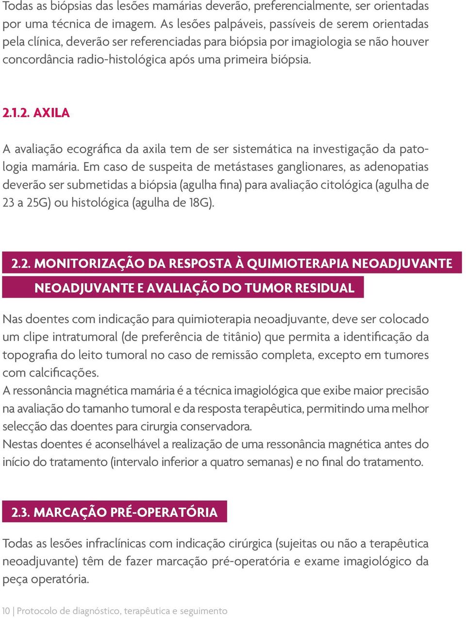 1.2. AXILA A avaliação ecográfica da axila tem de ser sistemática na investigação da patologia mamária.
