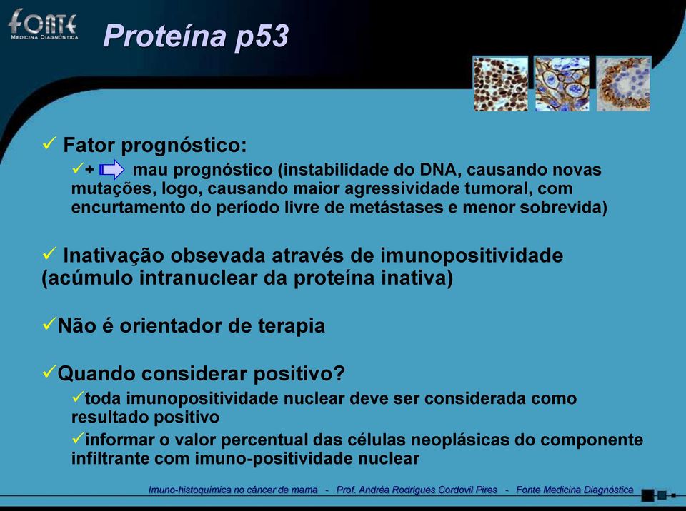 intranuclear da proteína inativa) Não é orientador de terapia Quando considerar positivo?