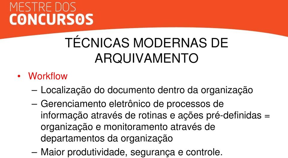 através de rotinas e ações pré-definidas = organização e monitoramento