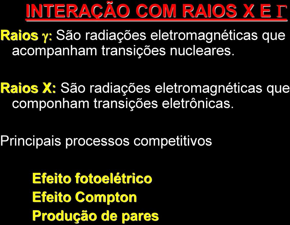 Raios X: São radiações eletromagnéticas que componham transições