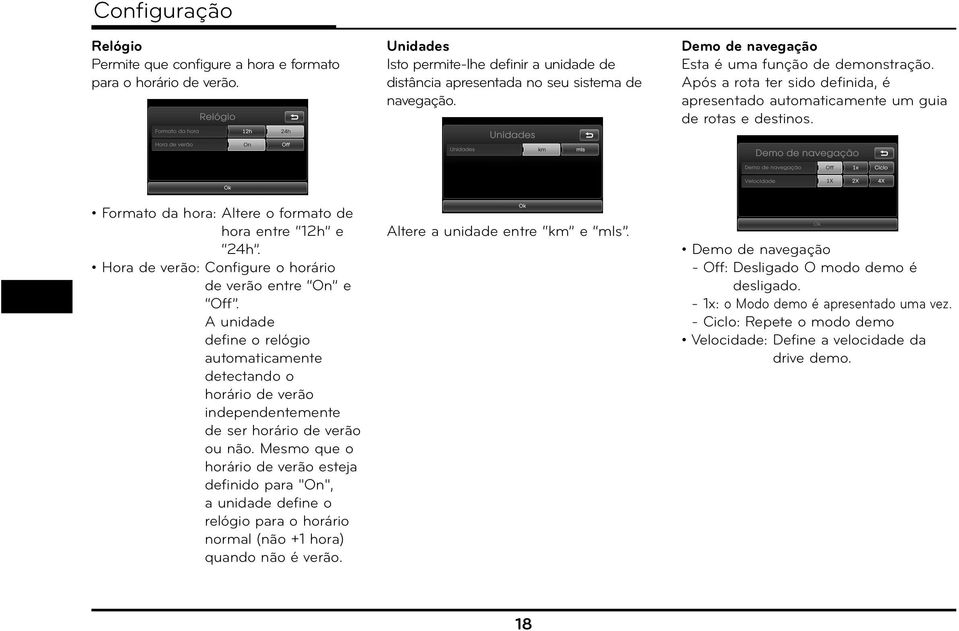 Formato da hora: Altere o formato de hora entre 12h e 24h. Hora de verão: Configure o horário de verão entre On e Off.